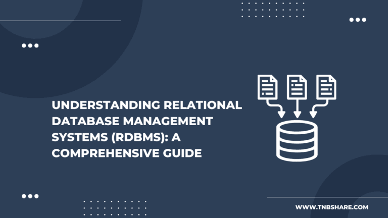 Understanding Relational Database Management Systems (RDBMS): A Comprehensive Guide