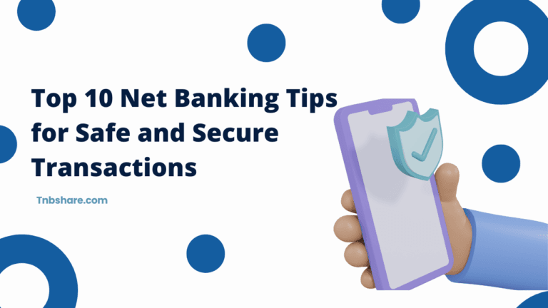 Top 10 Net Banking Tips for Safe and Secure Transactions