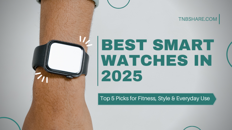 Best Smartwatches in 2025: Top 5 Picks for Fitness, Style & Everyday Use